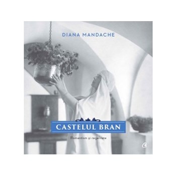 Castelul Bran. Romantism si regalitate