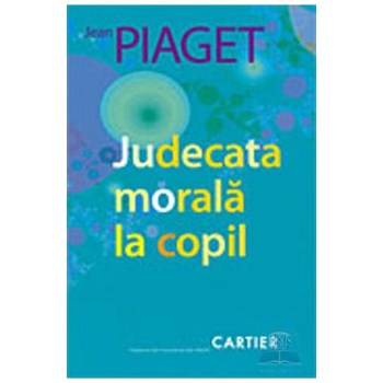 Judecata morala la copil - Jean Piaget
