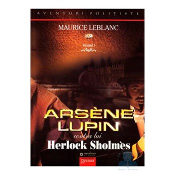 Arsene Lupin contra lui Herlock Sholmes - Maurice Leblanc