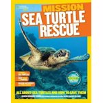 National Geographic Kids Mission: Sea Turtle Rescue: All about Sea Turtles and How to Save Them, Paperback - Karen Romano Young