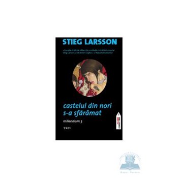Castelul din nori s-a sfaramat - Stieg Larsson
