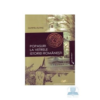 Popasuri la vetrele istoriei romanesti - Dumitru Almas