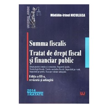 Summa fiscalis. Tratat de drept fiscal si financiar public. Editia a III-a, revazuta si adaugita