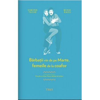 Barbatii vin de pe Marte, femeile de la coafor - Simona Tache, Mihai Radu