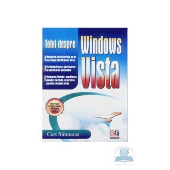 Totul despre Windows Vista - Curt Simmons