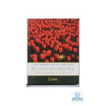 Plante decorative pentru gradini si balcoane - Anca Sarbu Gheorghe Mohan Maria Catana 973-135-386-9