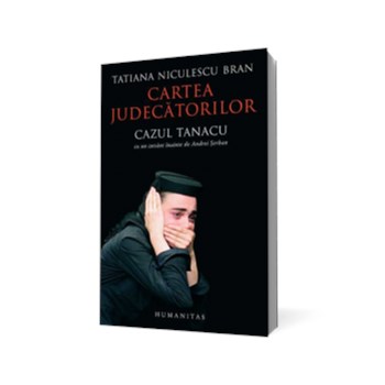 Cartea judecatorilor. Cazul Tanacu