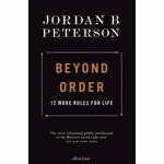 Beyond Order. 12 More Rules for Life - Jordan B. Peterson