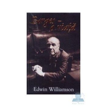 Borges - O viata - Edwin Williamson - Class
