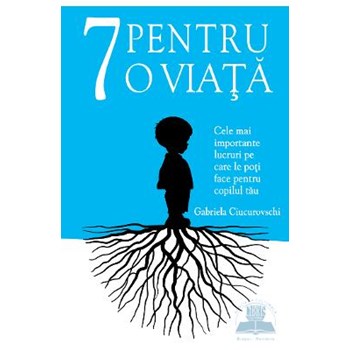 7 pentru o viata - Gabriela Ciucurovschi 570049