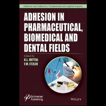 Adhesion in Pharmaceutical, Biomedical, and Dental Fields (Adhesion and Adhesives: Fundamental and Applied Aspects)