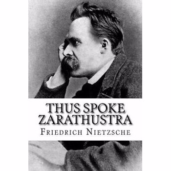 Thus Spoke Zarathustra, Paperback - Friedrich Wilhelm Nietzsche