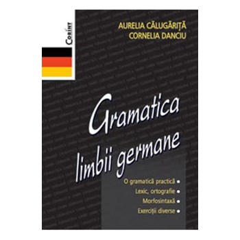Gramatica limbii germane - Aurelia Calugarita, Cornelia Danciu