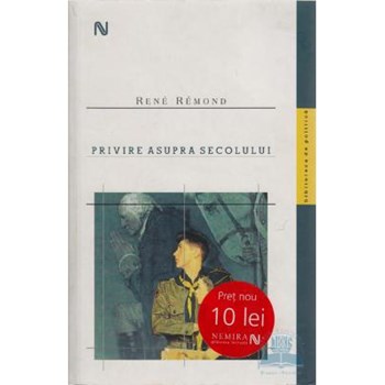Privire Asupra Secolului - Rene Remond