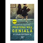 Prietena mea geniala - Elena Ferrante