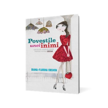 Poveştile unei inimi. Lecţii de viaţă şi de iubire pentru fetele single