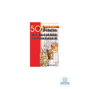 501 RETETE DIN BUCATARIA ROMANEASCA CONSTANTIN LAURENTIU ERBICEANU