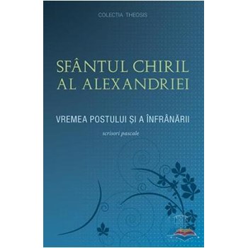 Sfantul Chiril al Alexandriei. Vremea postului si a infranarii