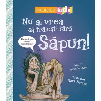 Nu ai vrea sa traiesti fara sapun!