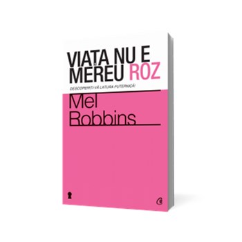 Viaţa nu e mereu roz. Descoperiţi-vă latura puternică!