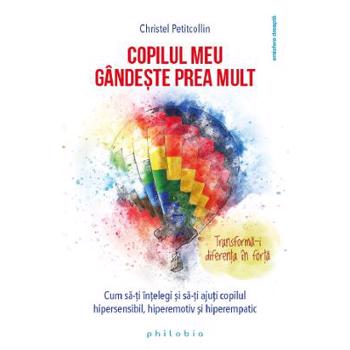 Copilul meu gandeste prea mult CHRISTEL PETITCOLLIN