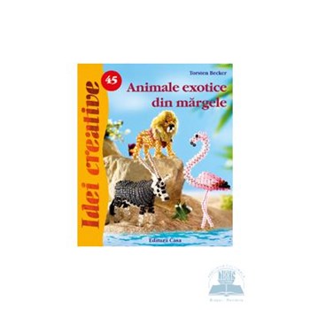 Idei creative 45 - Animale exotice din margele - Torsten Becker