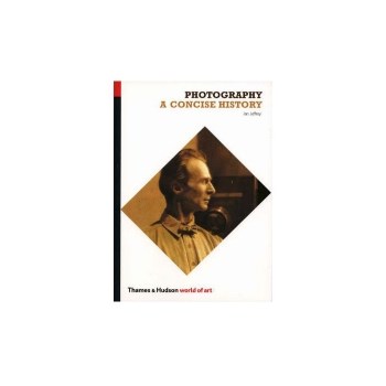 Photography - A Concise History - Ian Jeffrey