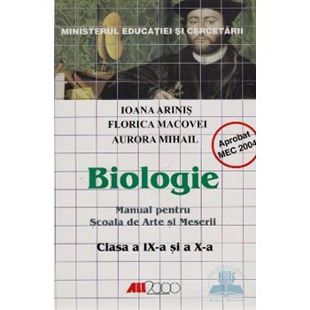 Biologie Cls 9 Si 10 - Ioana Arinis, Florica Macovei, Aurora Mihail - Arte Si Meserii