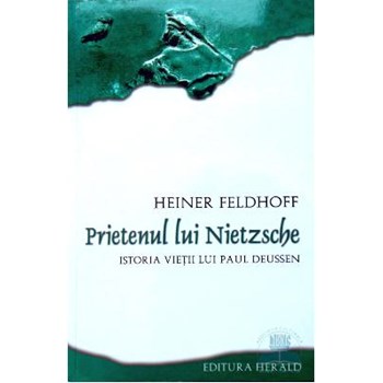 Prietenul lui Nietzsche - Istoria vietii lui Paul Deussen