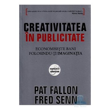 Creativitatea in publicitate - Pat Fallon, Fred Senn