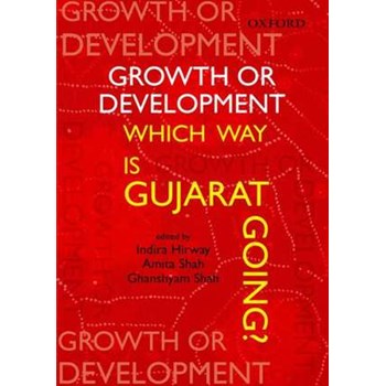 Growth or Development: Which Way is Gujarat Going