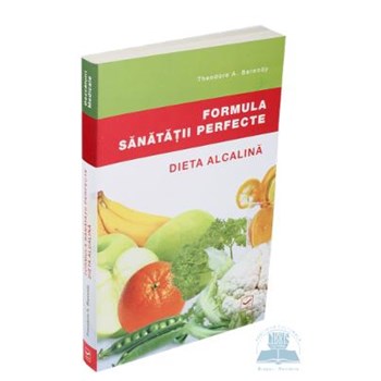 Formula sanatatii perfecte. Dieta alcalina - Theodore A. Baroody, editura Vidia