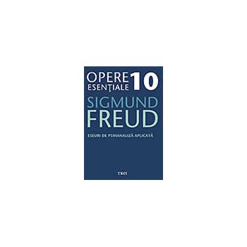 Opere esentiale, vol. 10 - Eseuri de psihanaliza aplicata (eBook)