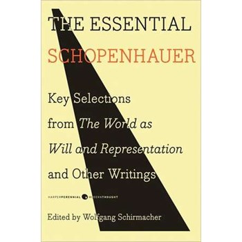 The Essential Schopenhauer: Key Selections from The World As Will and Representation and Other Writings (Harper Perennial Modern Thought)