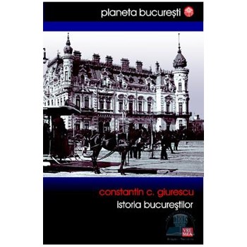 Istoria Bucurestilor - Constantin C. Giurescu