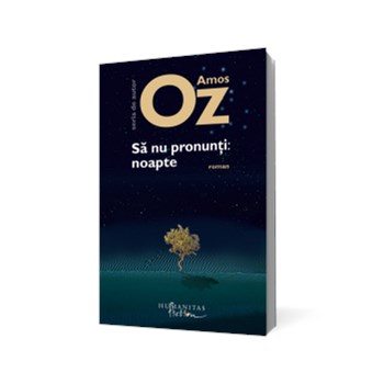 Să nu pronunţi: noapte (Seria de autor Amos Oz)