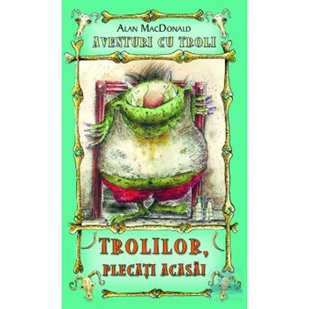 Trolilor, plecati acasa! - Alan McDonald