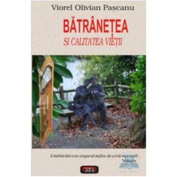 Batranetea si calitatea vietii - Viorel Olivian Pascanu 973-636-287-3