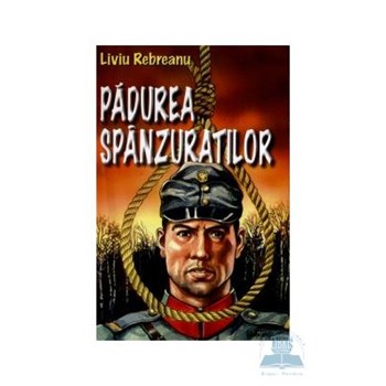 Padurea spanzuratilor - Liviu Rebreanu