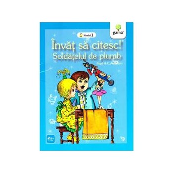 Invat sa citesc! Soldatelul de plumb, editura Gama