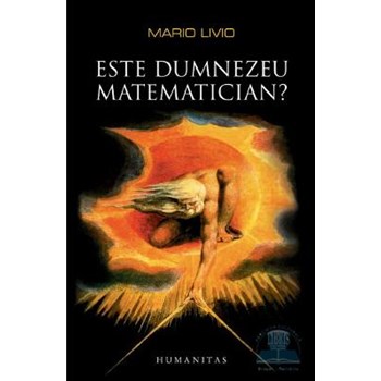 Este Dumnezeu matematician? - Mario Livio, editura Humanitas