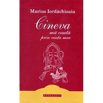 Cineva ma cauta prin viata mea - Marius Iordachioaia