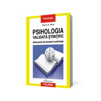 Psihologia validata stiintific. Ghid practic de cercetare in psihologie