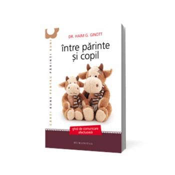 Intre parinte si copil - Haim G. Ginott