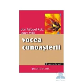 Vocea cunoasterii - Don Miguel Ruiz, Janet Mills