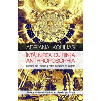 Intalnirea cu Fiinta Anthroposphia - Adriana Koulias