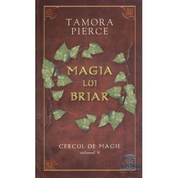 Cercul De Magie Vol. 4: Magia Lui Briar - Tamora Pierce