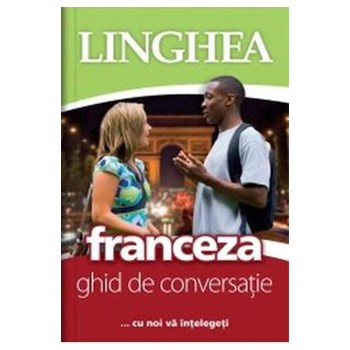 Franceza-ghid de conversaţie...cu noi vă înţelegeţi