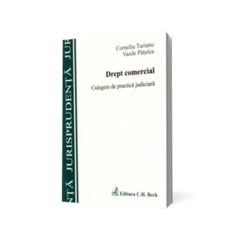 Drept comercial. Culegere de practica judiciara. Editia I