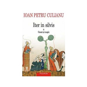 Iter in silvis. Volumul II. Gnoza si magie (ebook)